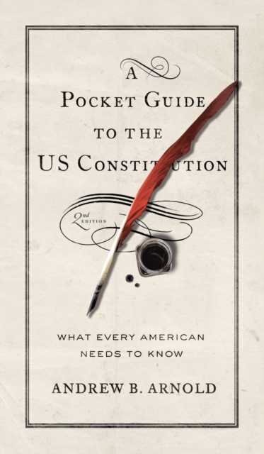 A Pocket Guide to the US Constitution : What Every American Needs to Know, Hardback Book