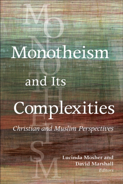 Monotheism and Its Complexities : Christian and Muslim Perspectives, EPUB eBook