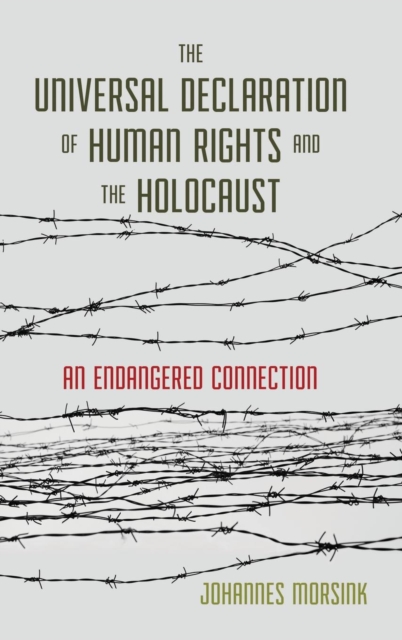 The Universal Declaration of Human Rights and the Holocaust : An Endangered Connection, Hardback Book