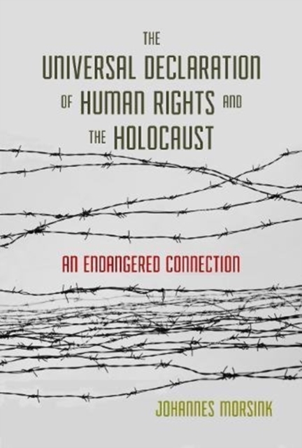 The Universal Declaration of Human Rights and the Holocaust : An Endangered Connection, Paperback / softback Book