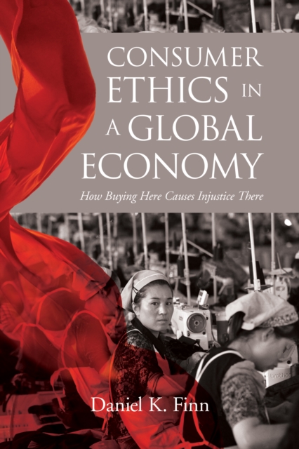 Consumer Ethics in a Global Economy : How Buying Here Causes Injustice There, EPUB eBook