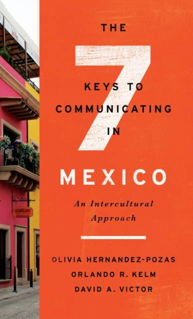 The Seven Keys to Communicating in Mexico : An Intercultural Approach, Hardback Book