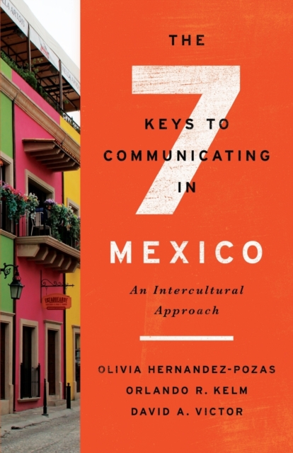 The Seven Keys to Communicating in Mexico : An Intercultural Approach, Paperback / softback Book