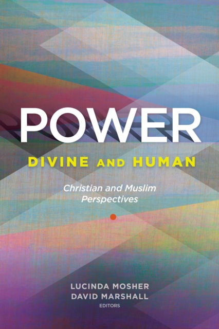 Power: Divine and Human : Christian and Muslim Perspectives, EPUB eBook