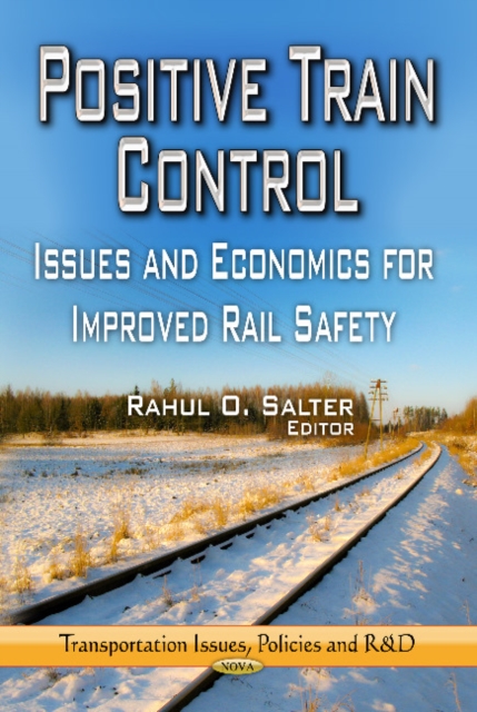 Positive Train Control : Issues & Economics for Improved Rail Safety, Hardback Book