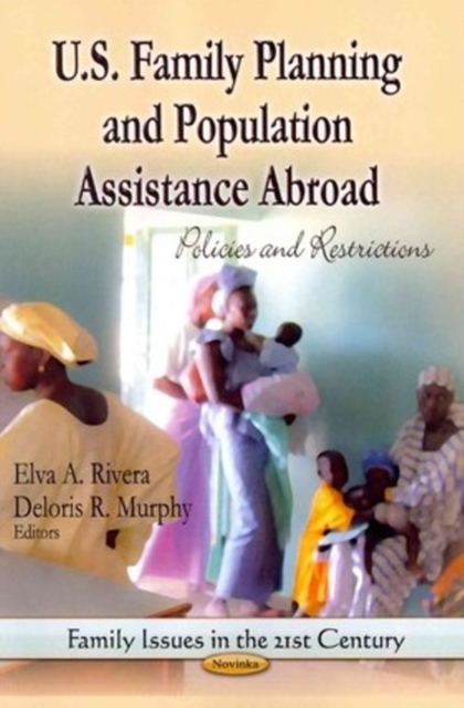 U.S. Family Planning & Population Assistance Abroad : Policies & Restrictions, Paperback / softback Book