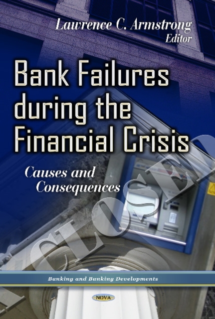 Bank Failures During the Financial Crisis : Causes & Consequences, Hardback Book