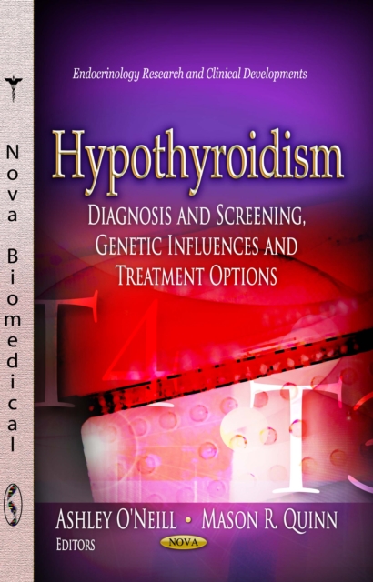 Hypothyroidism : Diagnosis and Screening, Genetic Influences and Treatment Options, PDF eBook