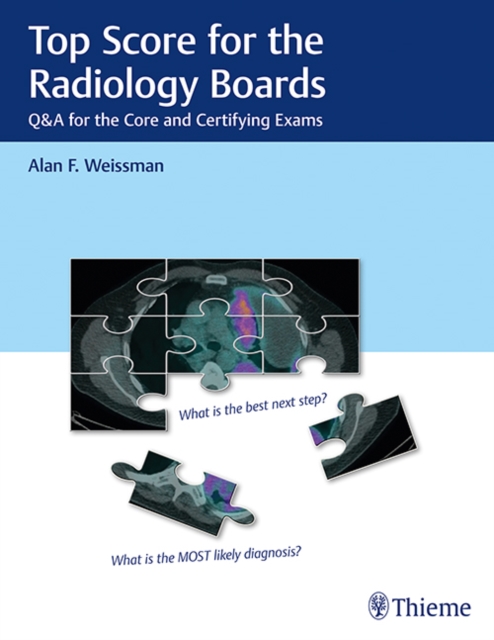 Top Score for the Radiology Boards : Q&A for the Core and Certifying Exams, Paperback / softback Book