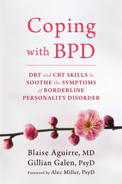 Coping with BPD : DBT and CBT Skills to Soothe the Symptoms of Borderline Personality Disorder, Paperback / softback Book