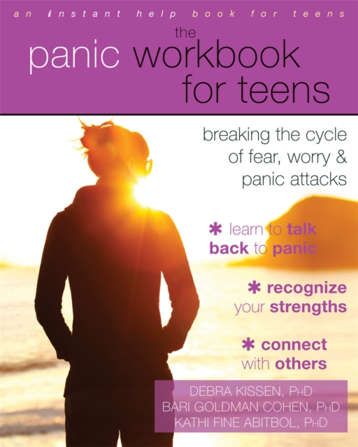 The Panic Workbook for Teens : Breaking the Cycle of Fear, Worry, and Panic Attacks, Paperback / softback Book