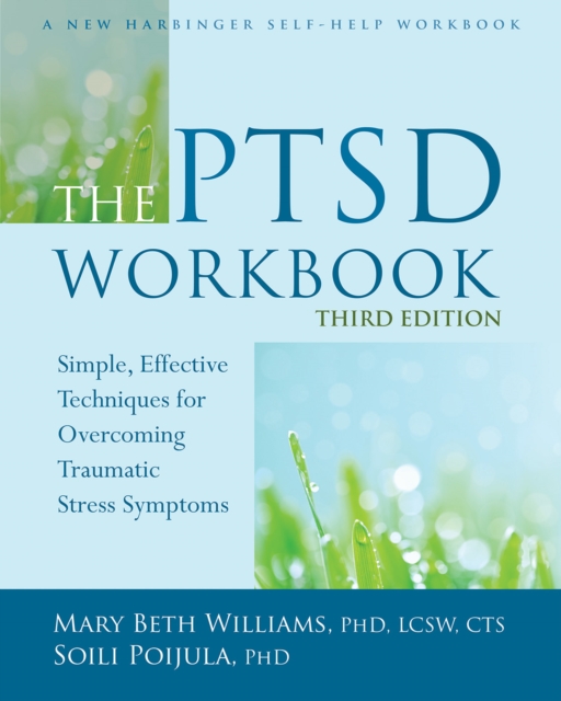PTSD Workbook : Simple, Effective Techniques for Overcoming Traumatic Stress Symptoms, EPUB eBook