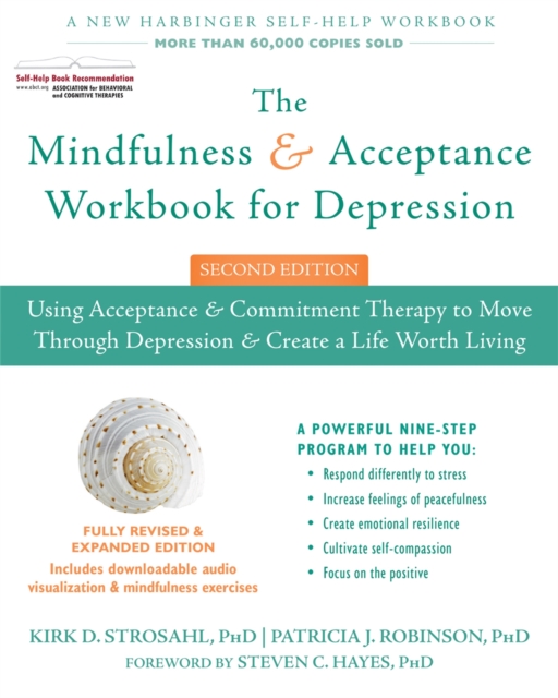 The Mindfulness and Acceptance Workbook for Depression, 2nd Edition : Using Acceptance and Commitment Therapy to Move Through Depression and Create a Life Worth Living, Paperback / softback Book