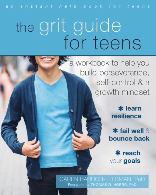 Grit Guide for Teens : A Workbook to Help You Build Perseverance, Self-Control, and a Growth Mindset, PDF eBook