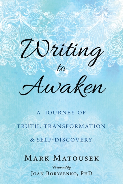 Writing to Awaken : A Journey of Truth, Transformation, and Self-Discovery, PDF eBook