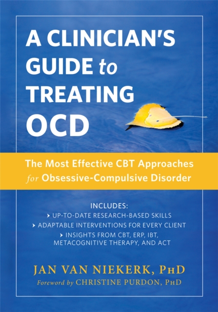 A Clinician's Guide to Treating OCD : The Most Effective CBT Approaches for Obsessive-Compulsive Disorder, Paperback / softback Book