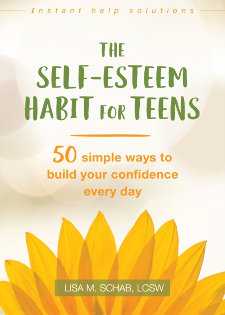 Self-Esteem Habit for Teens : 50 Simple Ways to Build Your Confidence Every Day, EPUB eBook
