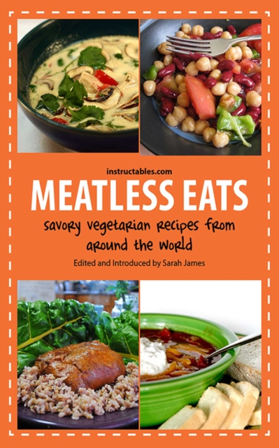 Meatless Eats : Savory Vegetarian Dishes from Around the World, EPUB eBook