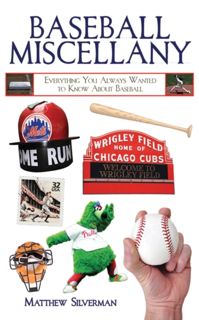 Baseball Miscellany : Everything You Always Wanted to Know About Baseball, EPUB eBook
