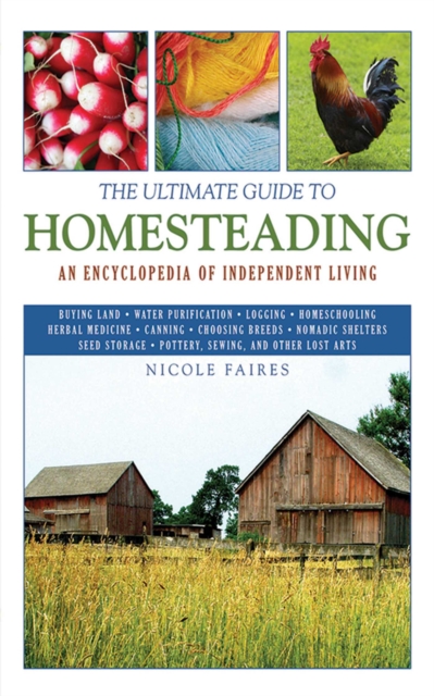 The Ultimate Guide to Homesteading : An Encyclopedia of Independent Living, EPUB eBook