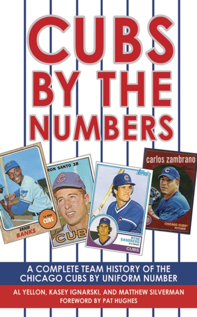 Cubs by the Numbers : A Complete Team History of the Cubbies by Uniform Number, EPUB eBook