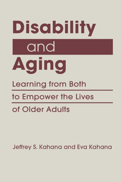 Disability and Aging : Learning from Both to Empower the Lives of Older Adults, Hardback Book