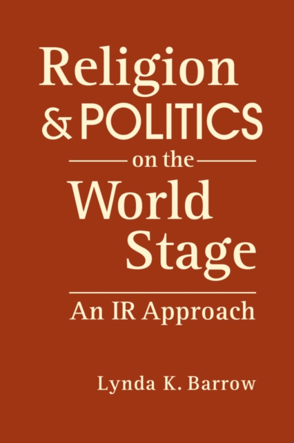 Religion & Politics on the World Stage : An IR Approach, Hardback Book
