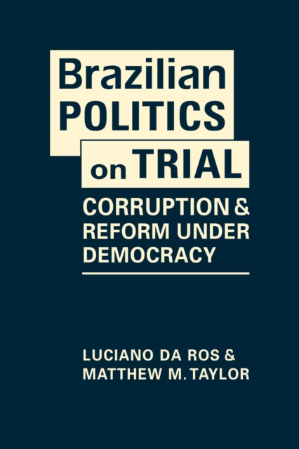 Brazilian Politics on Trial : Corruption & Reform Under Democracy, Hardback Book