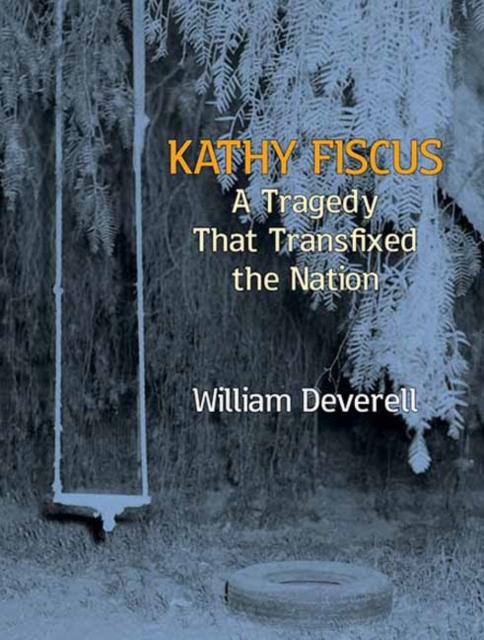 Kathy Fiscus : A Tragedy That Transfixed the Nation, Hardback Book