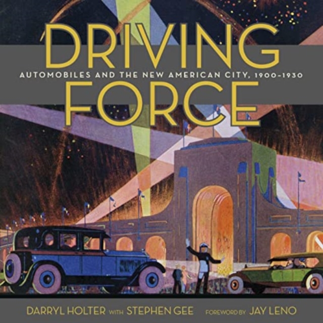 Driving Force : Automobiles and the New American City, 1900-1930, Hardback Book