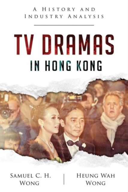 TV Dramas in Hong Kong : A History and Industry Analysis, Paperback Book