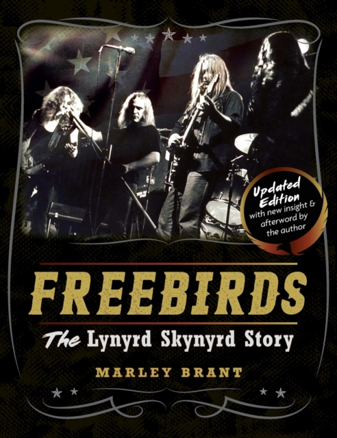 Freebirds : The Lynyrd Skynyrd Story, Hardback Book