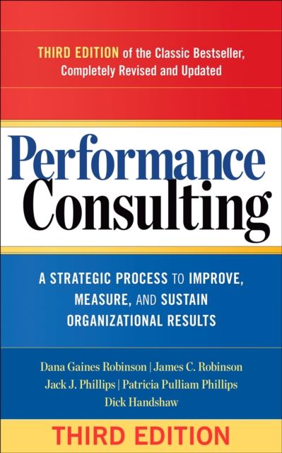 Performance Consulting : A Strategic Process to Improve, Measure, and Sustain Organizational Results, EPUB eBook