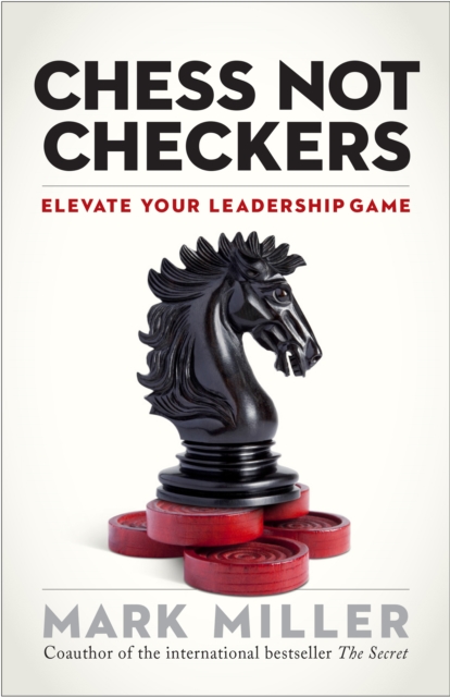 Chess Not Checkers : Elevate Your Leadership Game, PDF eBook