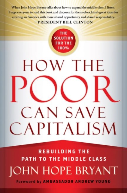 How the Poor Can Save Capitalism: Rebuilding the Path to the Middle Class, Paperback / softback Book