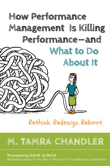 How Performance Management Is Killing - and What to Do About It: Rethink, Redesign, Reboot, Hardback Book