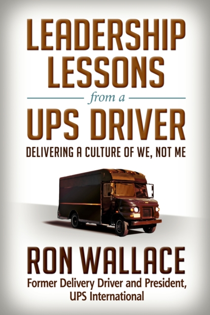 Leadership Lessons from a UPS Driver: Delivering a Culture of We, Not Me, Hardback Book