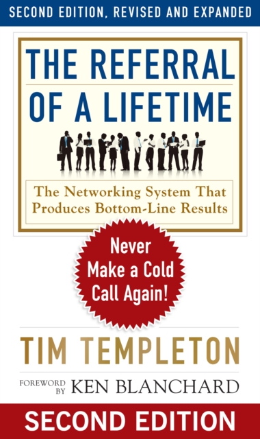 The Referral of a Lifetime : Never Make a Cold Call Again!, EPUB eBook