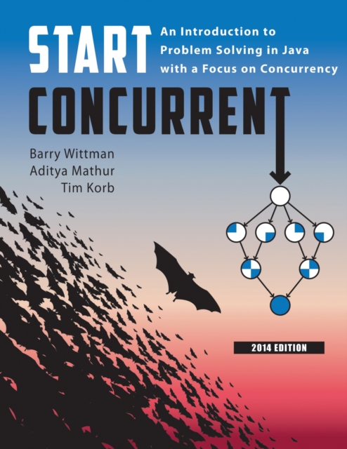 Start Concurrent : An Introduction to Problem Solving in Java With a Focus on Concurrency, 2014, Paperback / softback Book