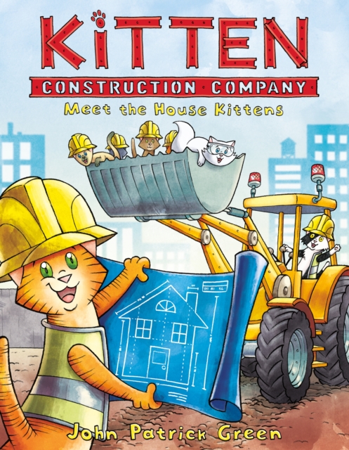 Kitten Construction Company: Meet the House Kittens, Hardback Book