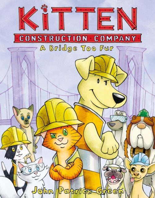 Kitten Construction Company: A Bridge Too Fur, Hardback Book