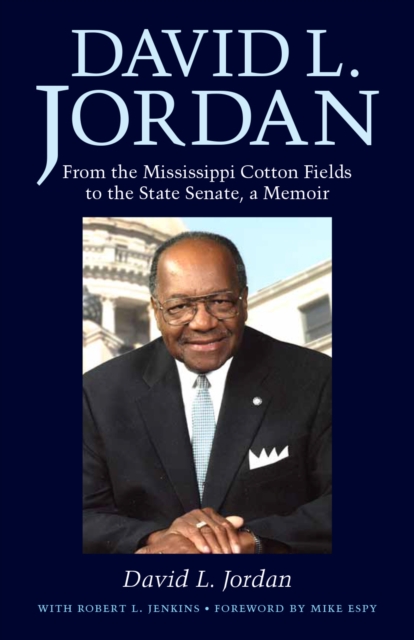 David L. Jordan : From the Mississippi Cotton Fields to the State Senate, a Memoir, EPUB eBook