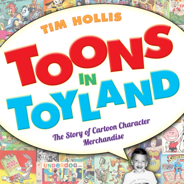 Toons in Toyland : The Story of Cartoon Character Merchandise, EPUB eBook