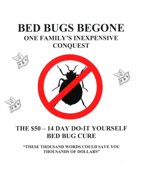 Bed Bugs Begone : One Family's Inexpensive Conquest, EPUB eBook
