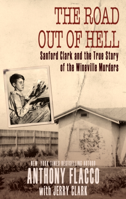 The Road Out of Hell : Sanford Clark and the True Story of the Wineville Murders, EPUB eBook