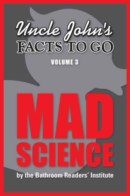 Uncle John's Facts to Go: Mad Science, EPUB eBook