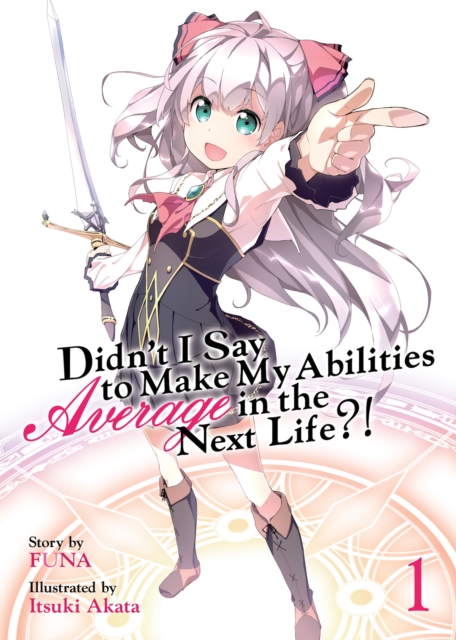 Didn't I Say to Make My Abilities Average in the Next Life?! (Light Novel) Vol. 1, Paperback / softback Book