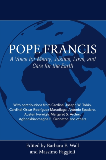 Pope Francis : A Voice for Mercy, Justice, Love, and Care for the Earth, Paperback / softback Book