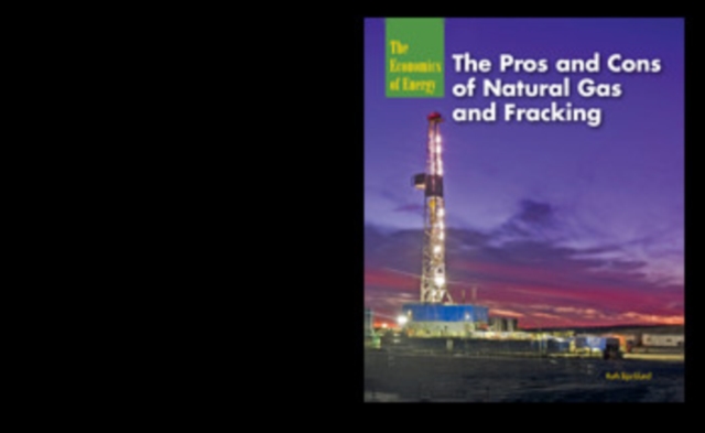 The Pros and Cons of Natural Gas and Fracking, PDF eBook