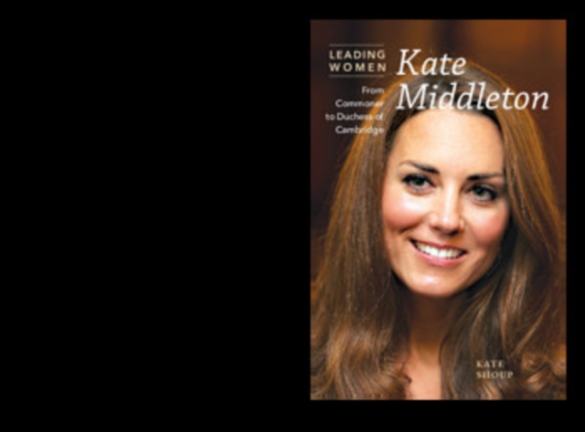 Kate Middleton : From Commoner to Duchess of Cambridge, PDF eBook